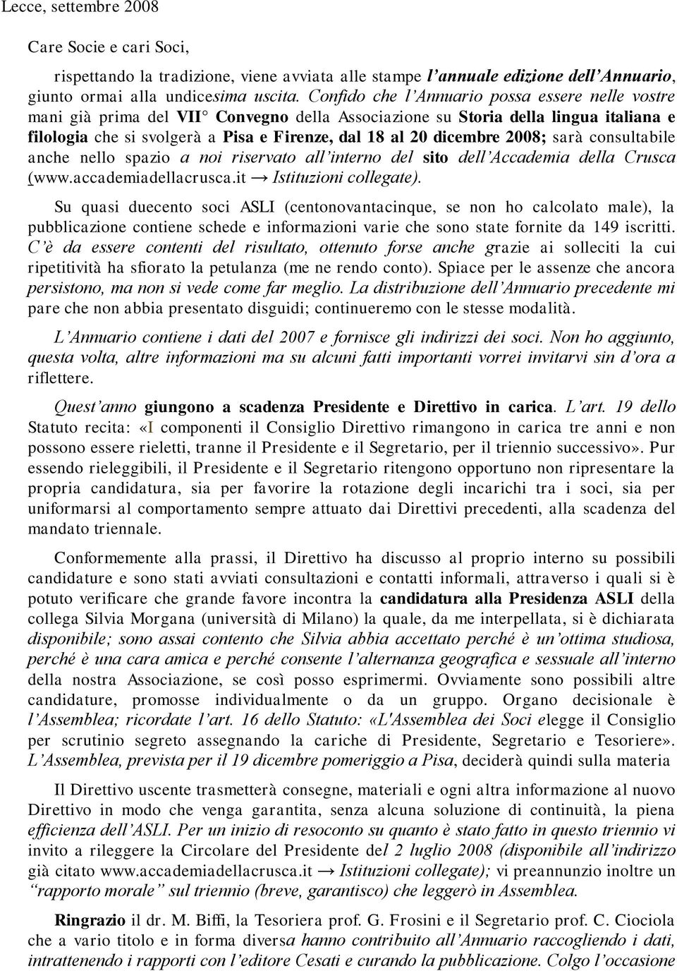 2008; sarà consultabile anche nello spazio a noi riservato all interno del sito dell Accademia della Crusca (www.accademiadellacrusca.it Istituzioni collegate).