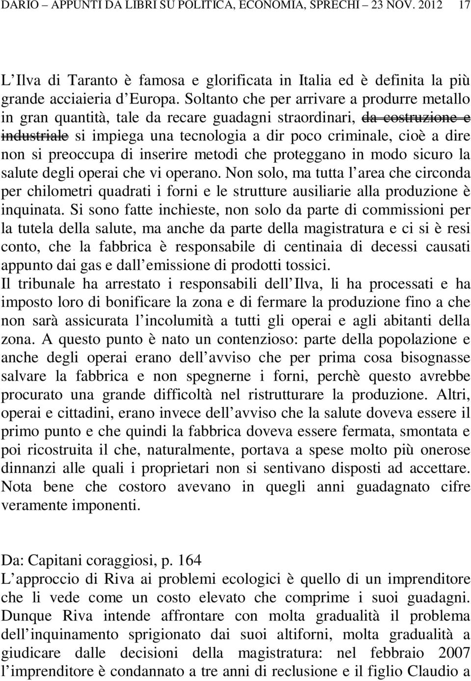 preoccupa di inserire metodi che proteggano in modo sicuro la salute degli operai che vi operano.