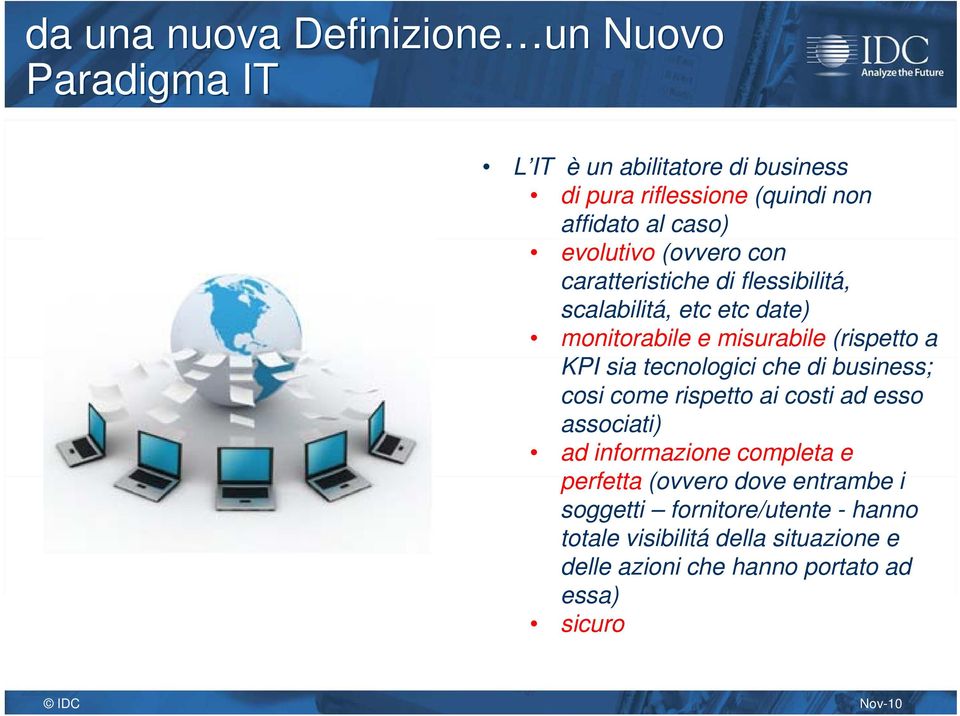 KPI sia tecnologici che di business; cosi come rispetto ai costi ad esso associati) ad informazione completa e perfetta (ovvero