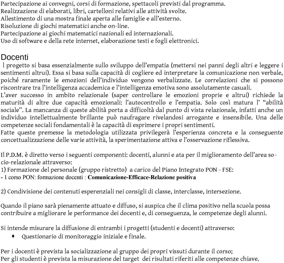 Uso di software e della rete internet, elaborazione testi e fogli elettronici.