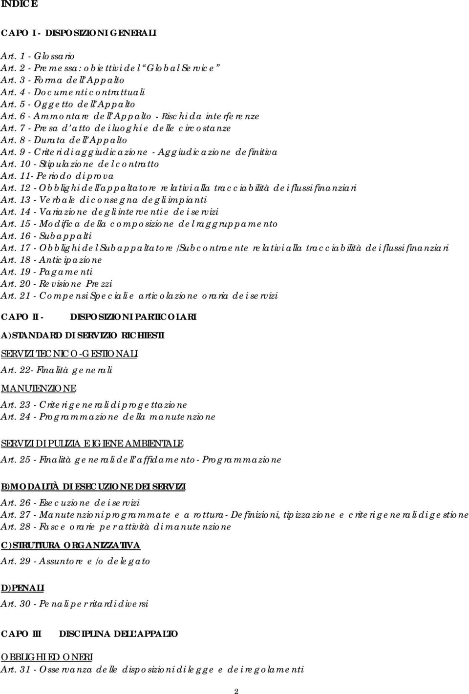 9 - Criteri di aggiudicazione - Aggiudicazione definitiva Art. 10 - Stipulazione del contratto Art. 11- Periodo di prova Art.