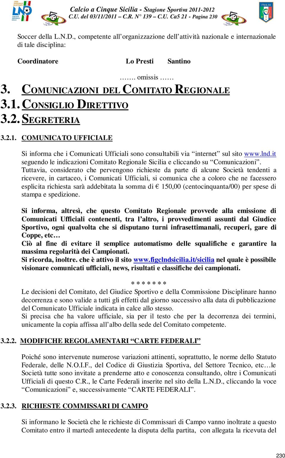 lnd.it seguendo le indicazioni Comitato Regionale Sicilia e cliccando su Comunicazioni.