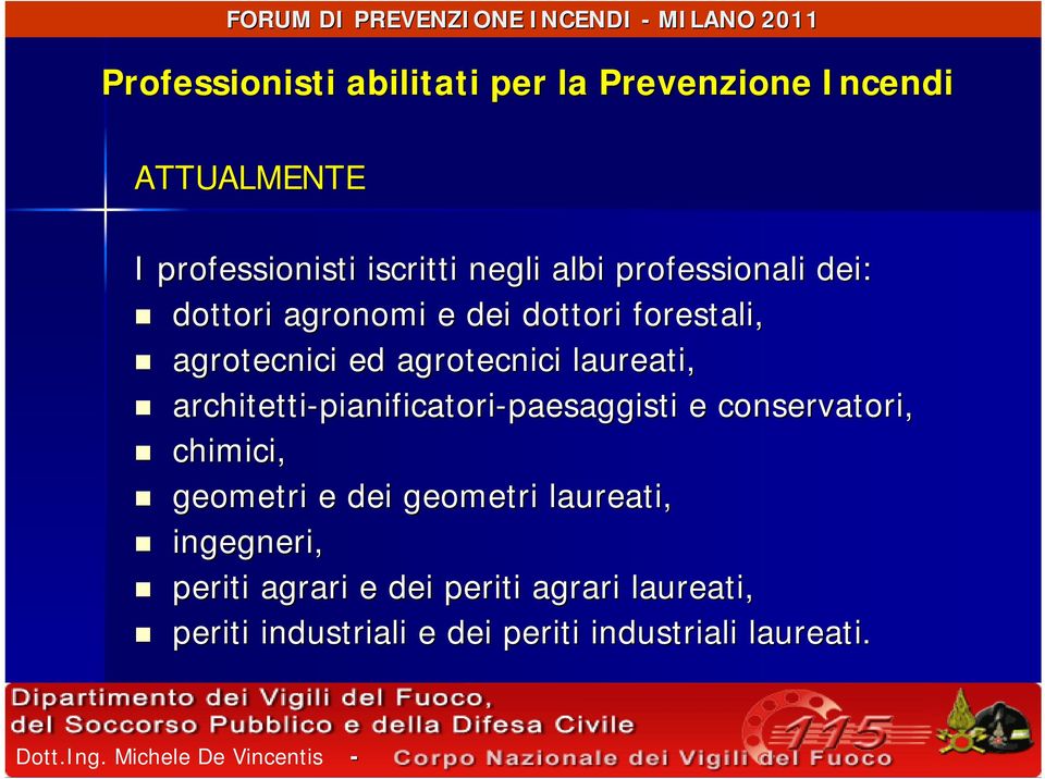 architetti-pianificatori pianificatori-paesaggistipaesaggisti e conservatori, chimici, geometri e dei