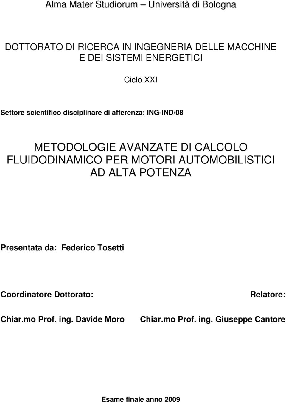 CALCOLO FLUIDODINAMICO PER MOTORI AUTOMOBILISTICI AD ALTA POTENZA Presentata da: Federico Tosetti