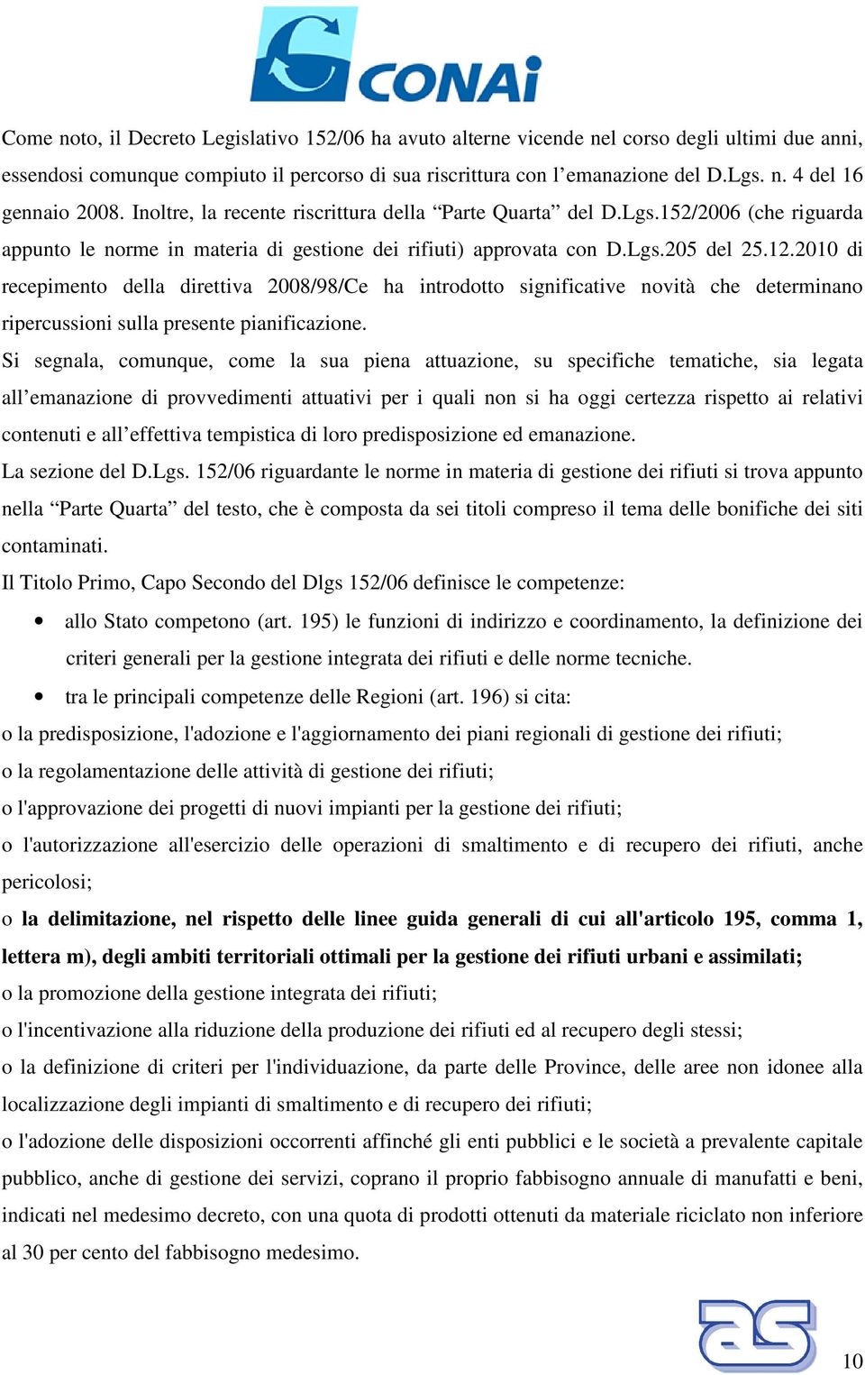 2010 di recepimento della direttiva 2008/98/Ce ha introdotto significative novità che determinano ripercussioni sulla presente pianificazione.