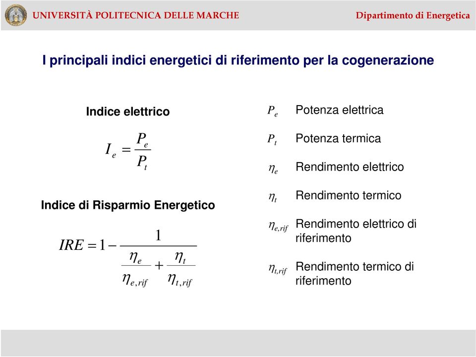 elettrico Indice di Risparmio Energetico IRE = 1 1 + e t e, rif t, rif t e,rif