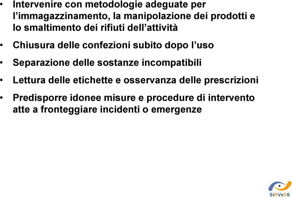 Separazione delle sostanze incompatibili Lettura delle etichette e osservanza delle