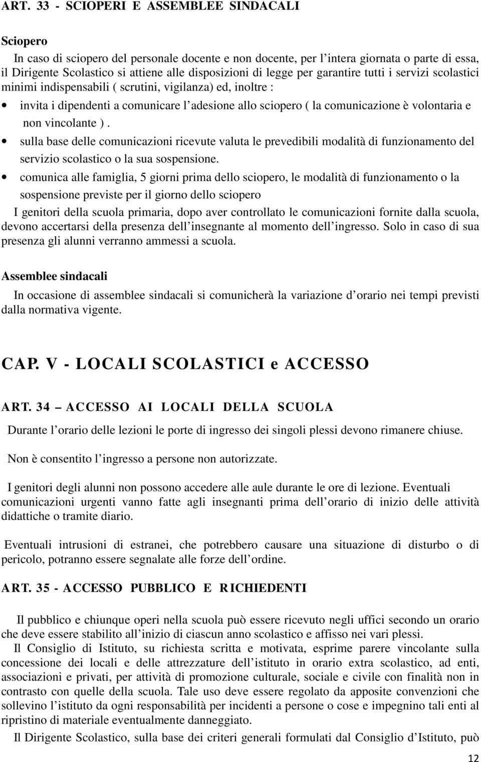 e non vincolante ). sulla base delle comunicazioni ricevute valuta le prevedibili modalità di funzionamento del servizio scolastico o la sua sospensione.