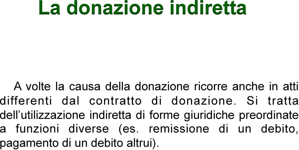 Si tratta dell utilizzazione indiretta di forme giuridiche