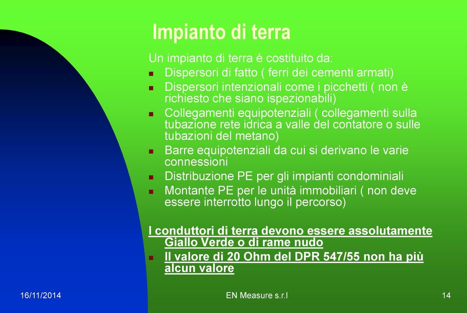 cui si derivano le varie connessioni Distribuzione PE per gli impianti condominiali Montante PE per le unità immobiliari ( non deve essere interrotto lungo il