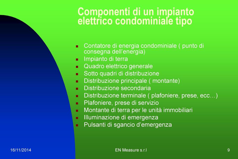 montante) Distribuzione secondaria Distribuzione terminale ( plafoniere, prese, ecc ) Plafoniere, prese di servizio