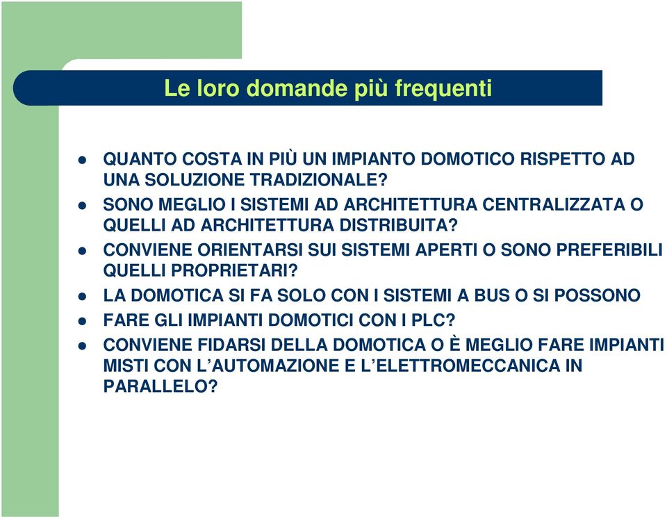 CONVIENE ORIENTARSI SUI SISTEMI APERTI O SONO PREFERIBILI QUELLI PROPRIETARI?