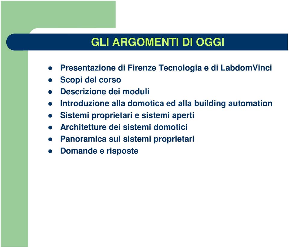 domotica ed alla building automation Sistemi proprietari e sistemi aperti