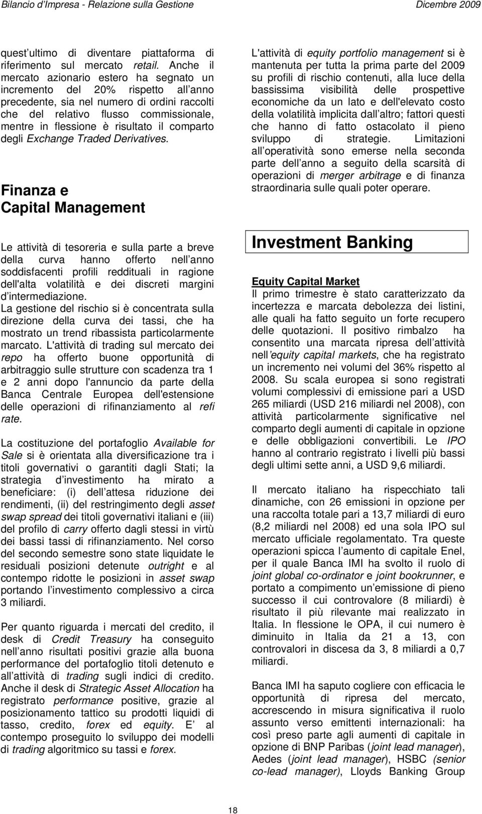 risultato il comparto degli Exchange Traded Derivatives.