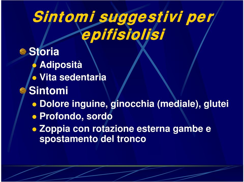 ginocchia (mediale), glutei Profondo, sordo