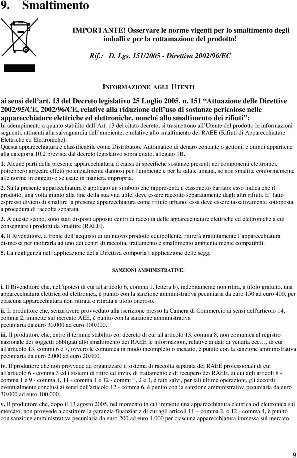 151 Attuazione delle Direttive 2002/95/CE, 2002/96/CE, relative alla riduzione dell uso di sostanze pericolose nelle apparecchiature elettriche ed elettroniche, nonché allo smaltimento dei rifiuti :