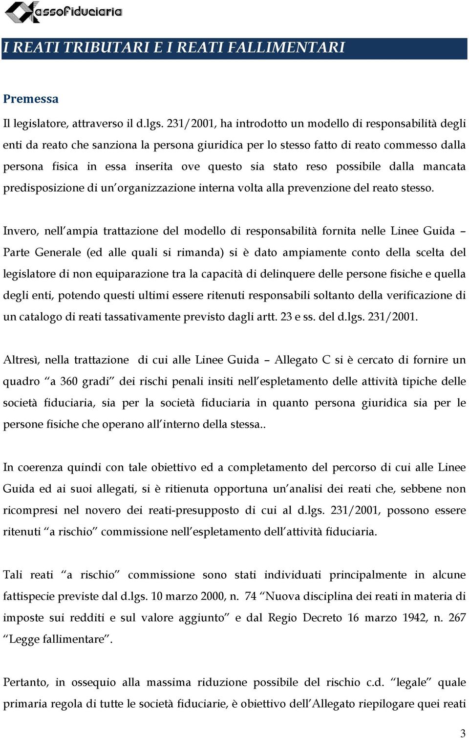 stato reso possibile dalla mancata predisposizione di un organizzazione interna volta alla prevenzione del reato stesso.