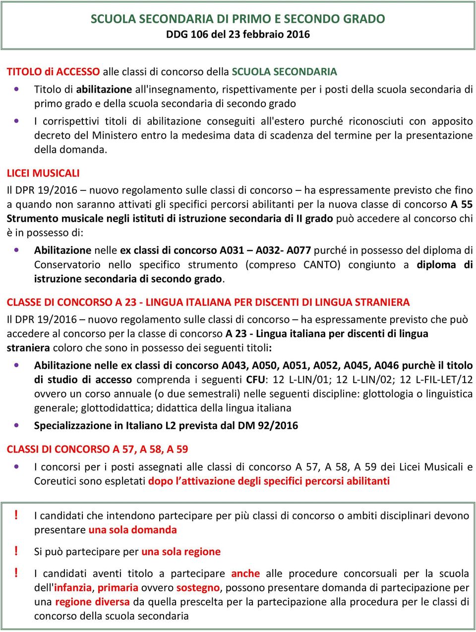 Ministero entro la medesima data di scadenza del termine per la presentazione della domanda.