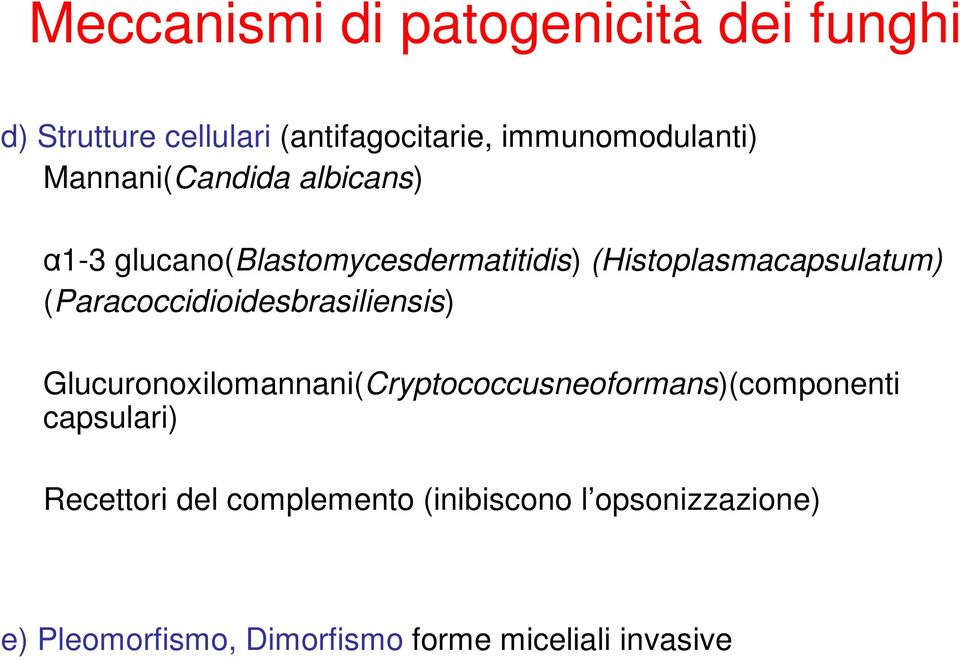 (Paracoccidioidesbrasiliensis) Glucuronoxilomannani(Cryptococcusneoformans)(componenti capsulari)