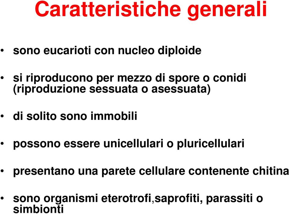 immobili possono essere unicellulari o pluricellulari presentano una parete