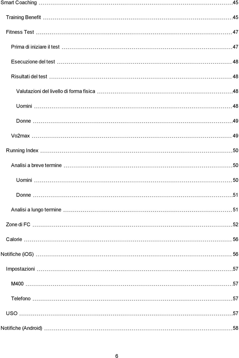 49 Running Index 50 Analisi a breve termine 50 Uomini 50 Donne 51 Analisi a lungo termine 51 Zone di