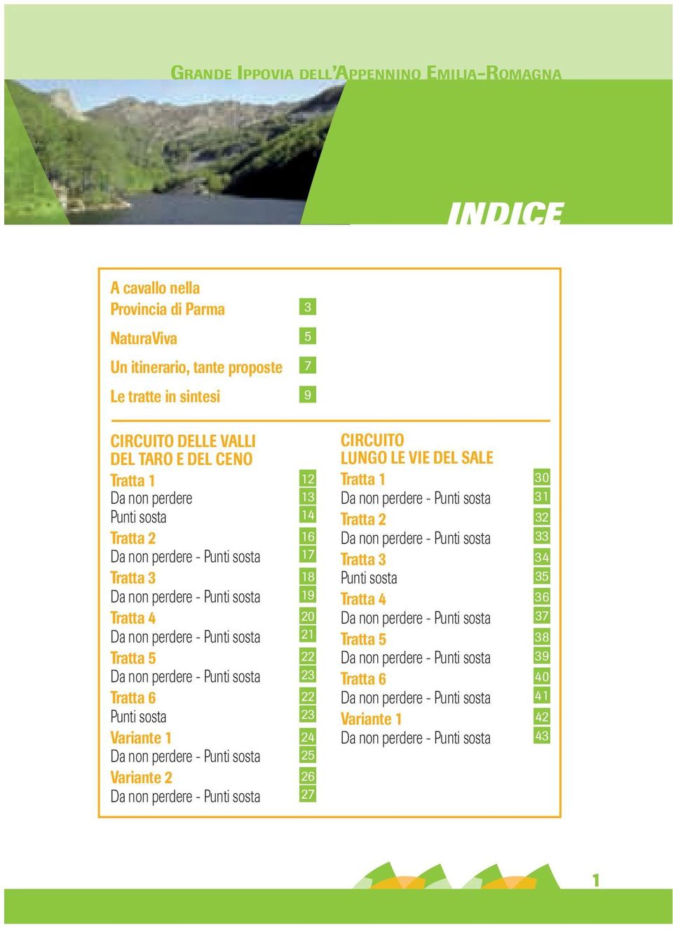 Punti sosta Variante 1 Da non perdere - Punti sosta Variante 2 Da non perdere - Punti sosta 12 13 14 16 17 18 19 20 21 22 23 22 23 24 25 26 27 CIRCUITO LUNGO LE VIE DEL SALE Tratta 1 Da non perdere -