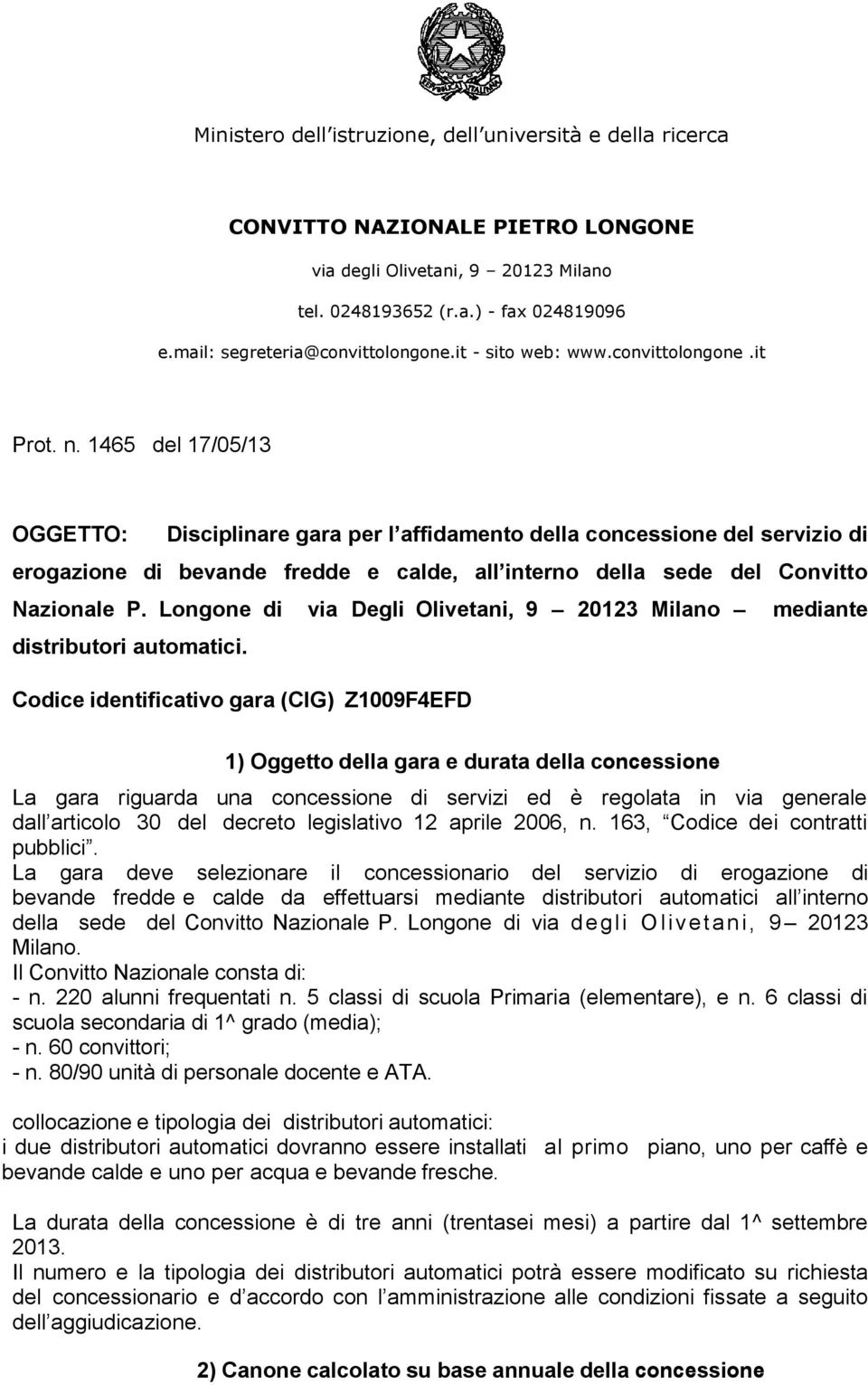 1465 del 17/05/13 OGGETTO: Disciplinare gara per l affidamento della concessione del servizio di erogazione di bevande fredde e calde, all interno della sede del Convitto Nazionale P.