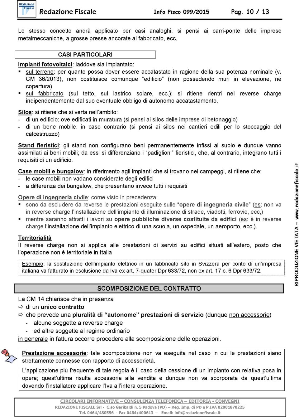 CA PARTICOLARI Impianti fotovoltaici: laddove sia impiantato: sul terreno: per quanto possa dover essere accatastato in ragione della sua potenza nominale (v.