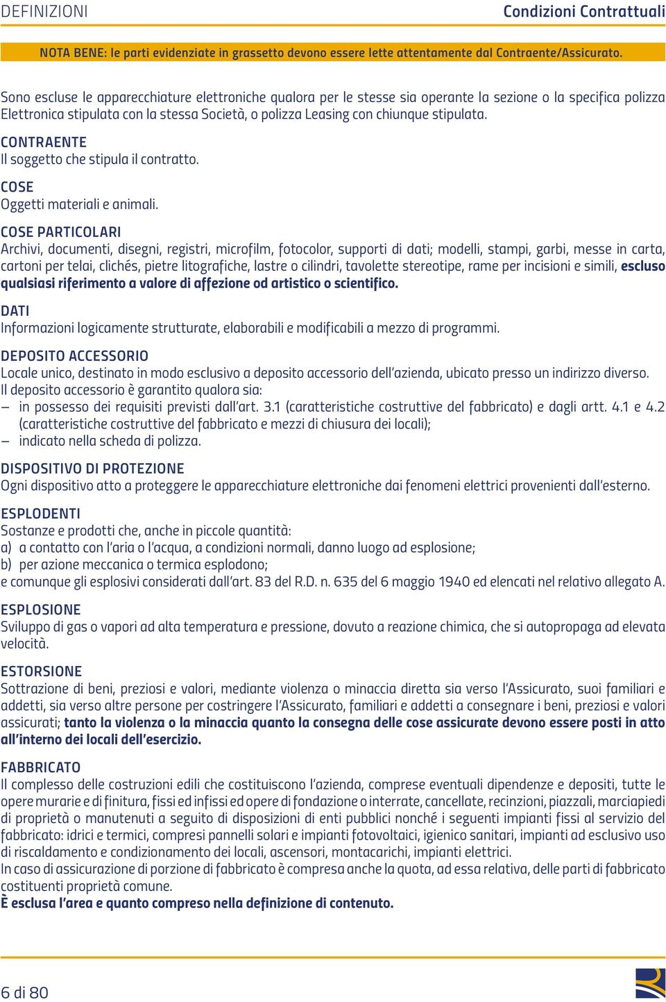 COSE PARTICOLARI Archivi, documenti, disegni, registri, microfilm, fotocolor, supporti di dati; modelli, stampi, garbi, messe in carta, cartoni per telai, clichés, pietre litografiche, lastre o