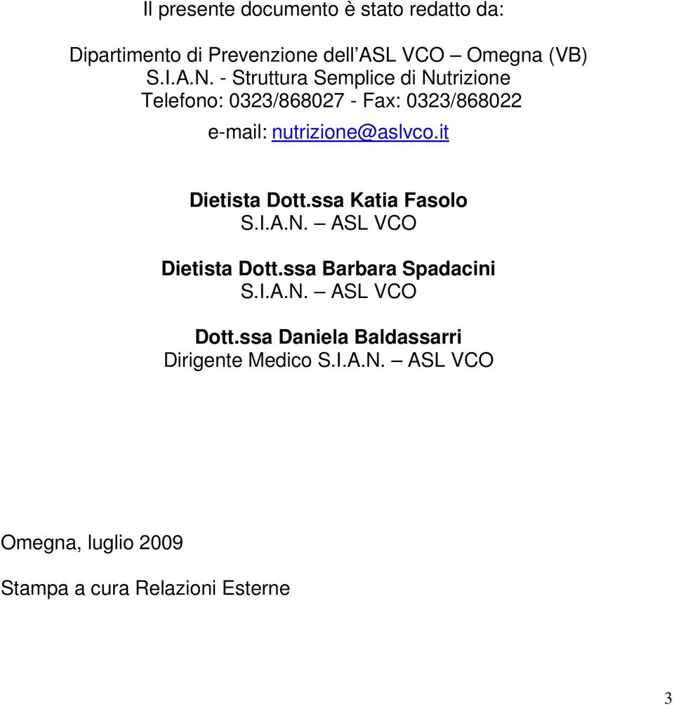 it Dietista Dott.ssa Katia Fasolo S.I.A.N. ASL VCO Dietista Dott.ssa Barbara Spadacini S.I.A.N. ASL VCO Dott.