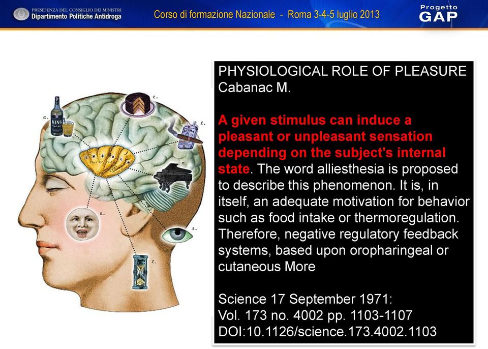 The word alliesthesia is proposed to describe this phenomenon.