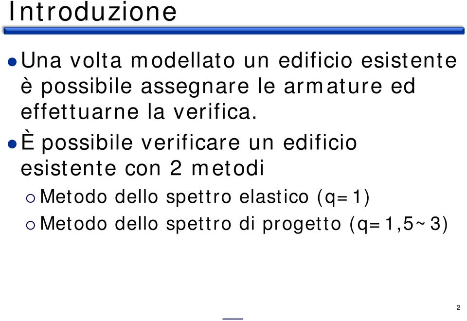 È possibile verificare un edificio esistente con 2 metodi