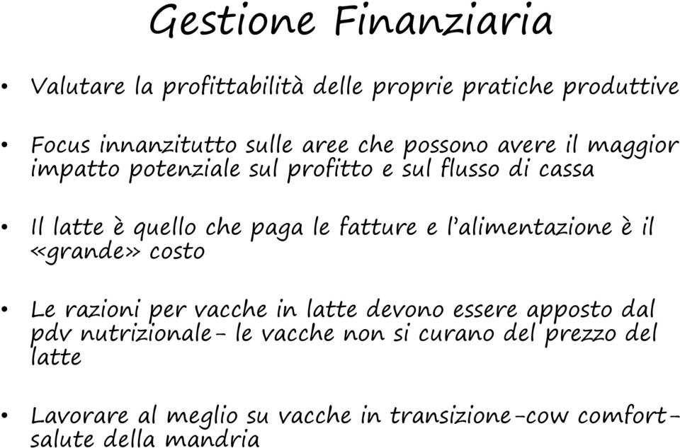 e l alimentazione è il «grande» costo Le razioni per vacche in latte devono essere apposto dal pdv nutrizionale- le