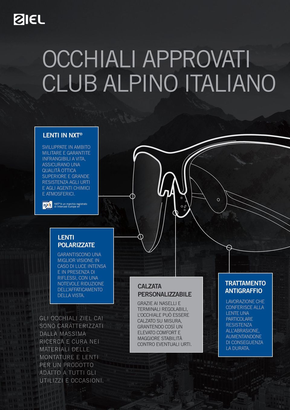 GLI OCCHIALI ZIEL CAI SONO CARATTERIZZATI DALLA MASSIMA RICERCA E CURA NEI MATERIALI DELLE MONTATURE E LENTI PER UN PRODOTTO ADATTO A TUTTI GLI UTILIZZI E OCCASIONI.