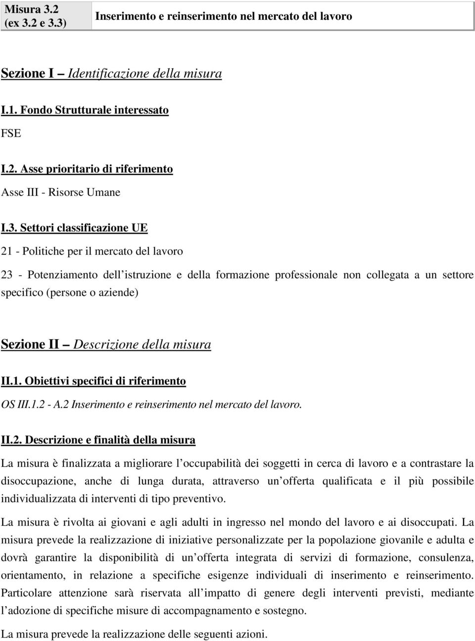 Sezione II Descrizione della misura II.1. Obiettivi specifici di riferimento OS III.1.2 