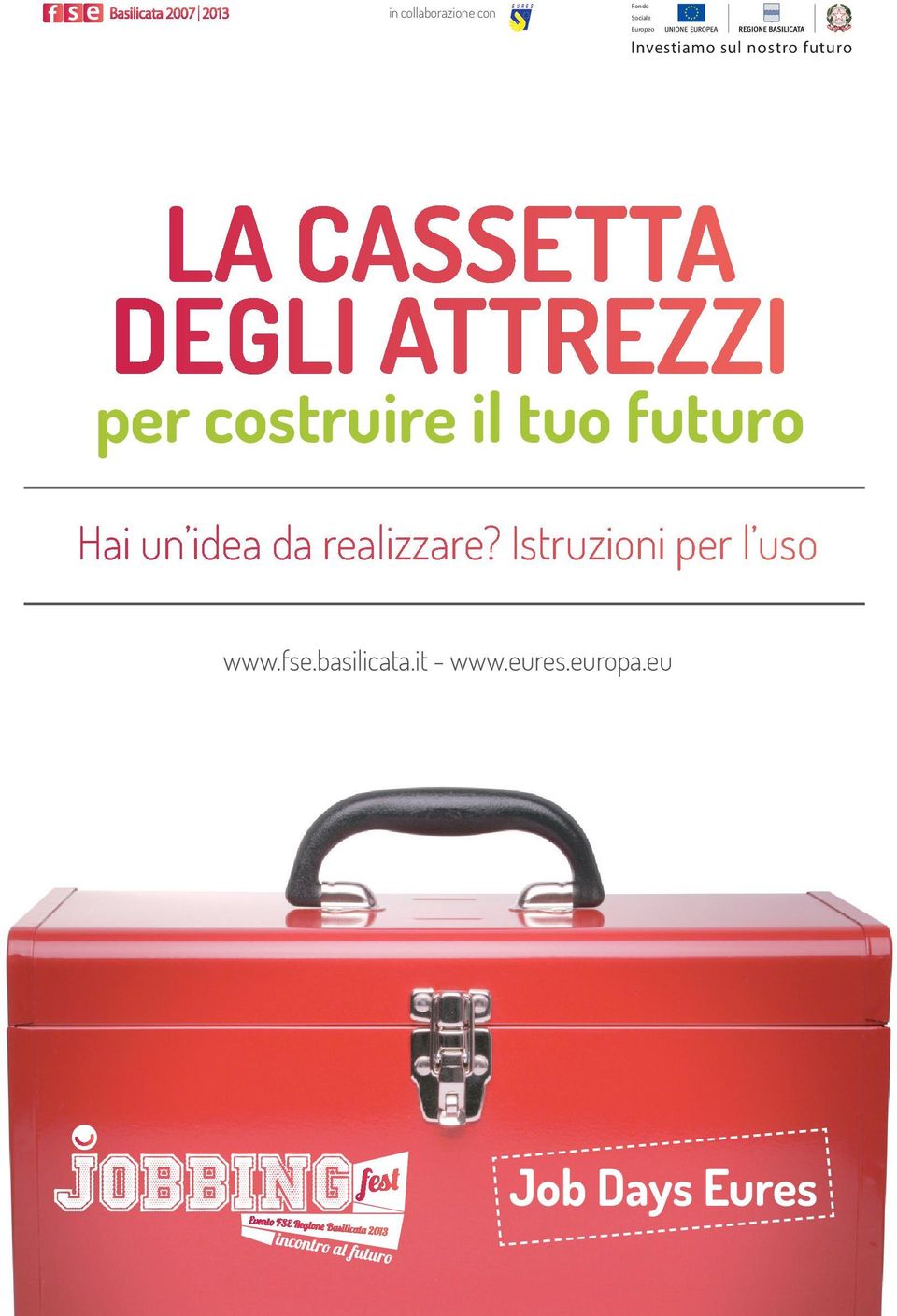 costruire il tuo futuro Hai un idea da realizzare?