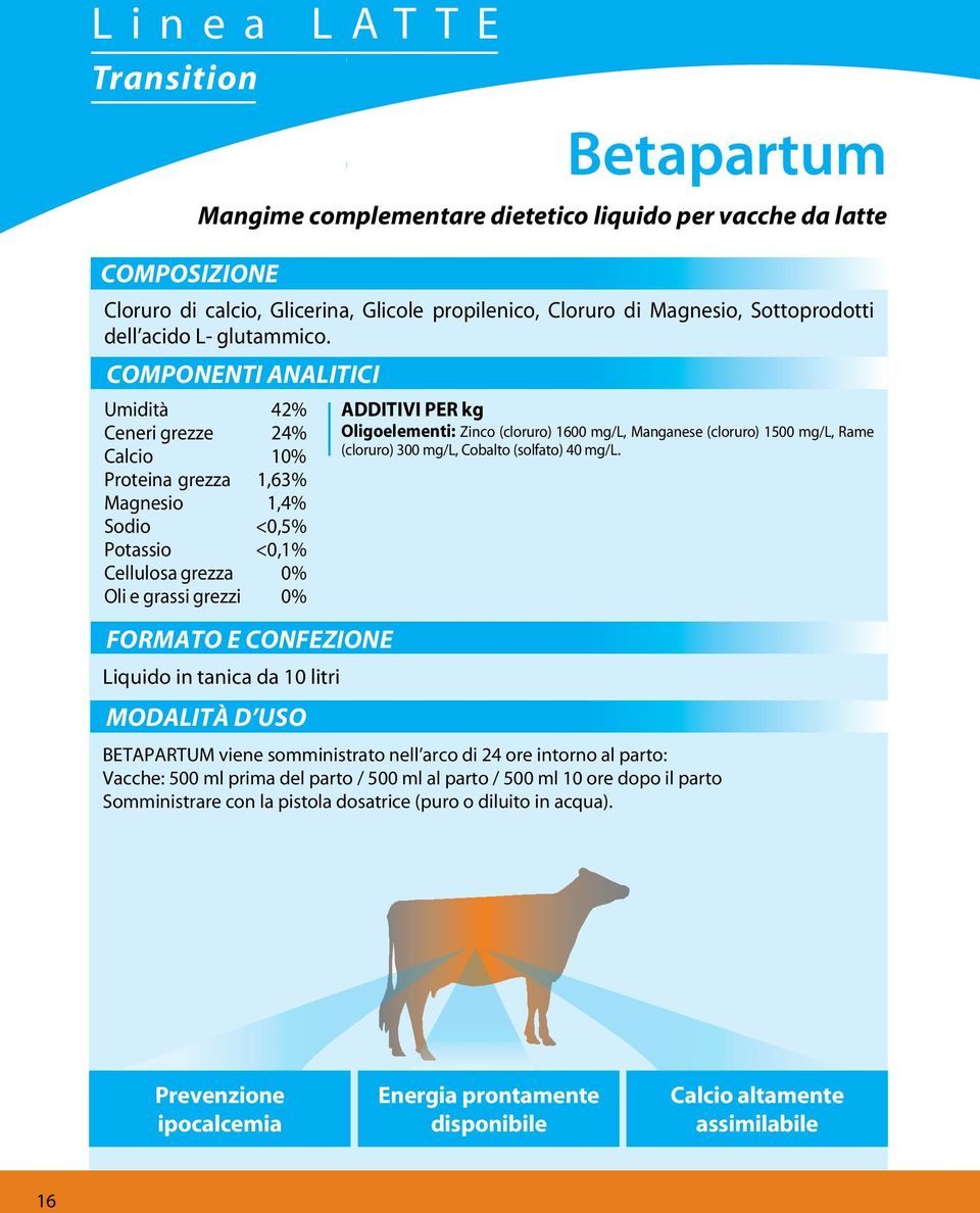 Umidità 42% Ceneri grezze 24% Calcio 10% Proteina grezza 1,63% Magnesio 1,4% Sodio <0,5% Potassio <0,1% Cellulosa grezza 0% Oli e grassi grezzi 0% Oligoelementi: Zinco (cloruro) 1600 mg/l, Manganese