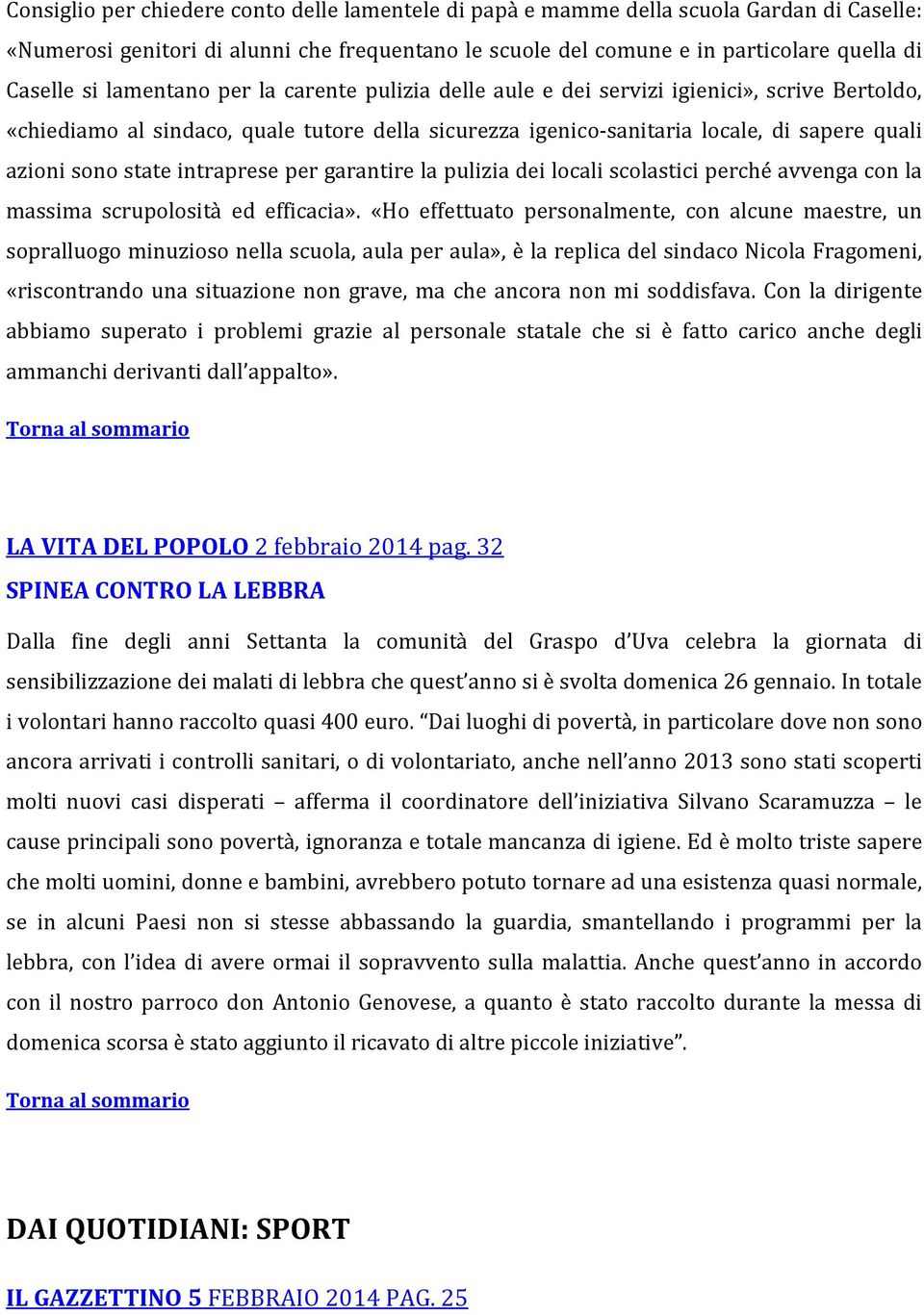 intraprese per garantire la pulizia dei locali scolastici perché avvenga con la massima scrupolosità ed efficacia».