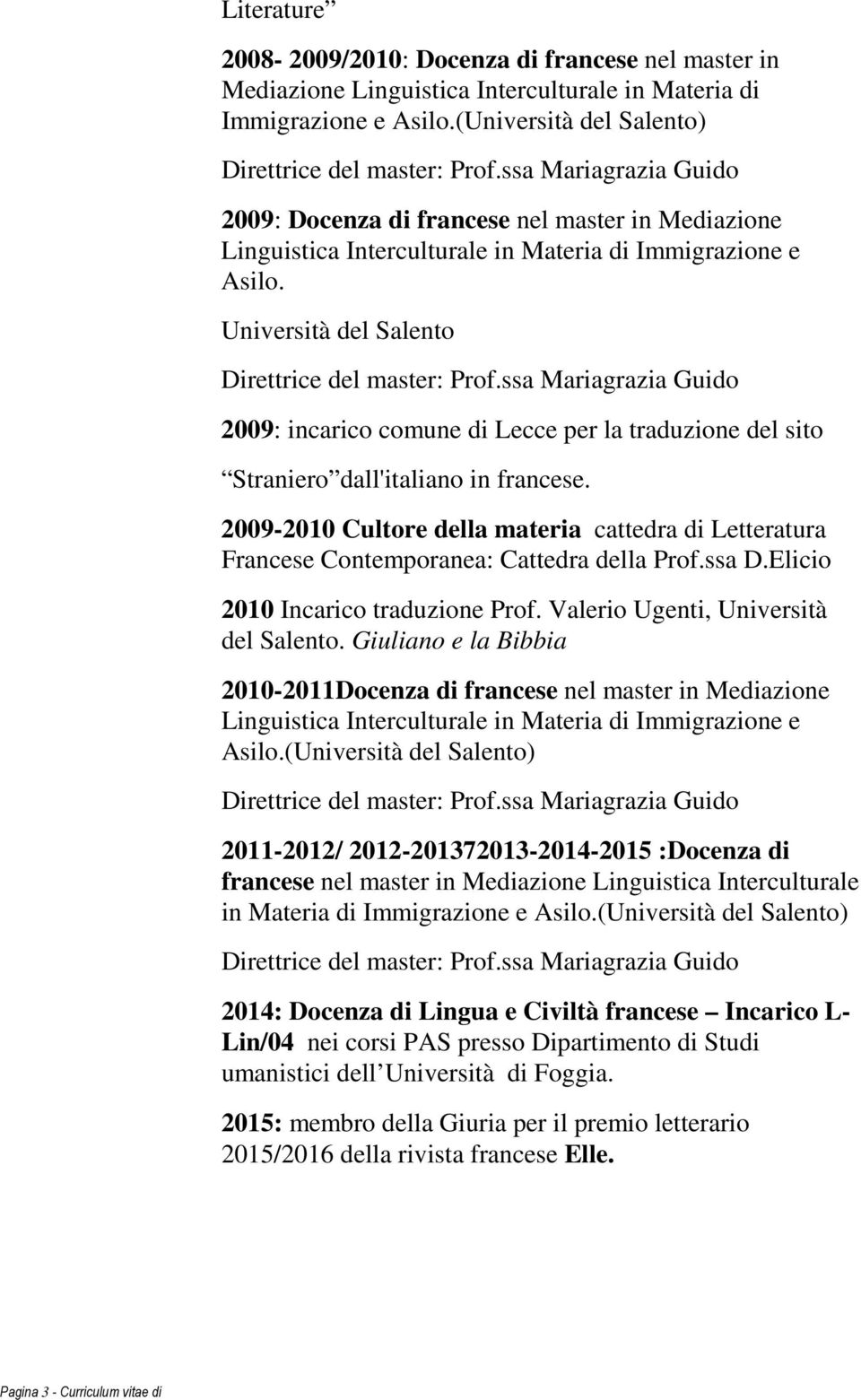 Università del Salento 2009: incarico comune di Lecce per la traduzione del sito Straniero dall'italiano in francese.