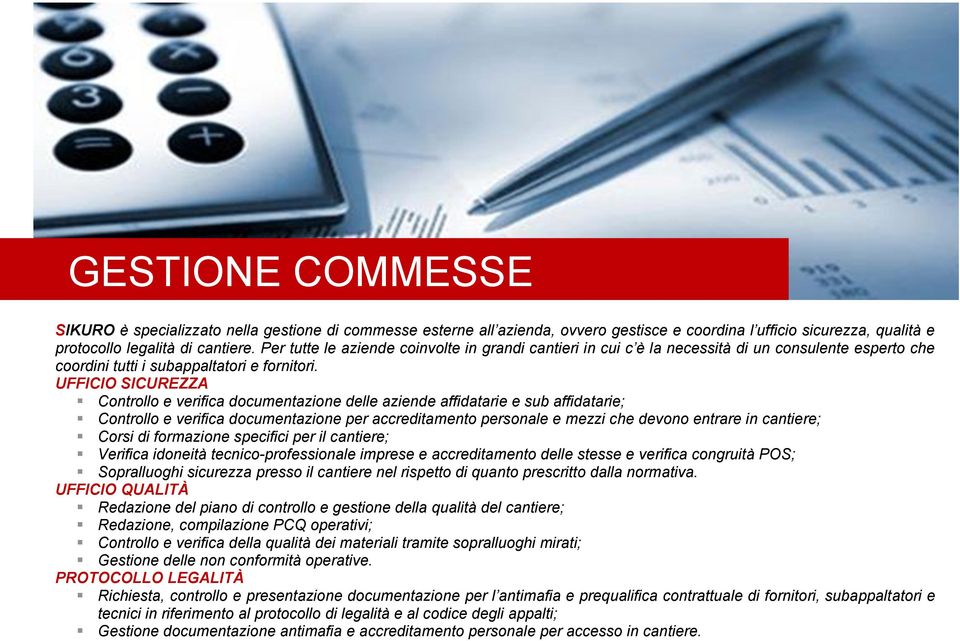 UFFICIO SICUREZZA Controllo e verifica documentazione delle aziende affidatarie e sub affidatarie; Controllo e verifica documentazione per accreditamento personale e mezzi che devono entrare in