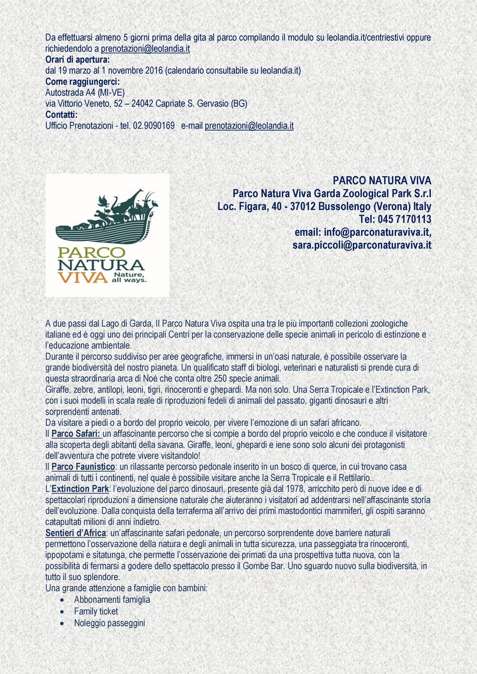Gervasio (BG) Contatti: Ufficio Prenotazioni - tel. 02.9090169 e-mail prenotazioni@leolandia.it PARCO NATURA VIVA Parco Natura Viva Garda Zoological Park S.r.l Loc.