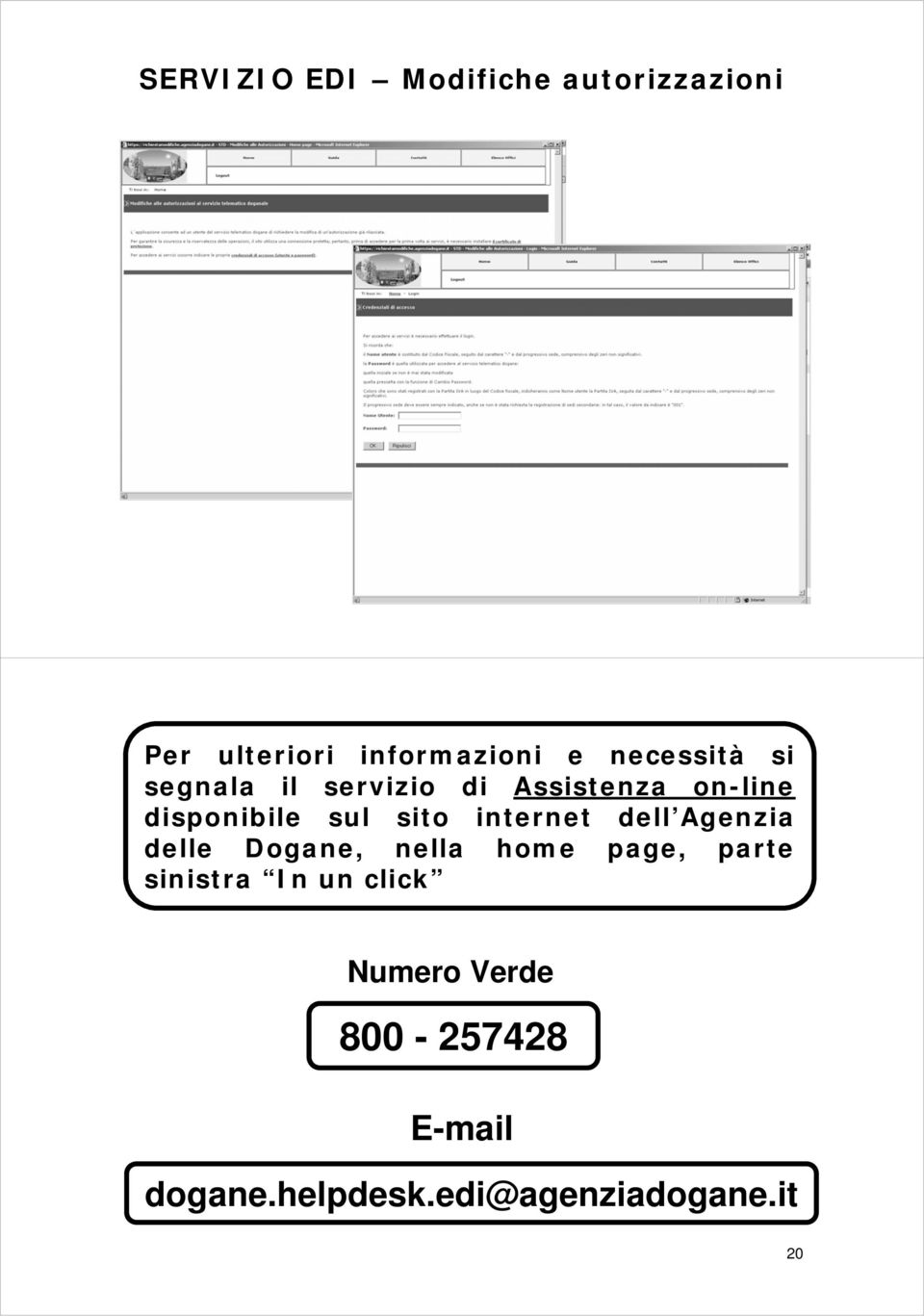 sito internet dell Agenzia delle Dogane, nella home page, parte sinistra