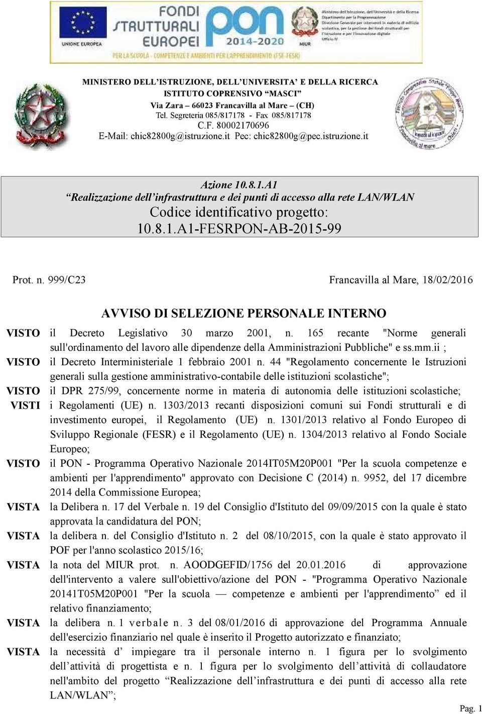 165 recante "Norme generali sull'ordinamento del lavoro alle dipendenze della Amministrazioni Pubbliche" e ss.mm.ii ; VISTO il Decreto Interministeriale 1 febbraio 2001 n.