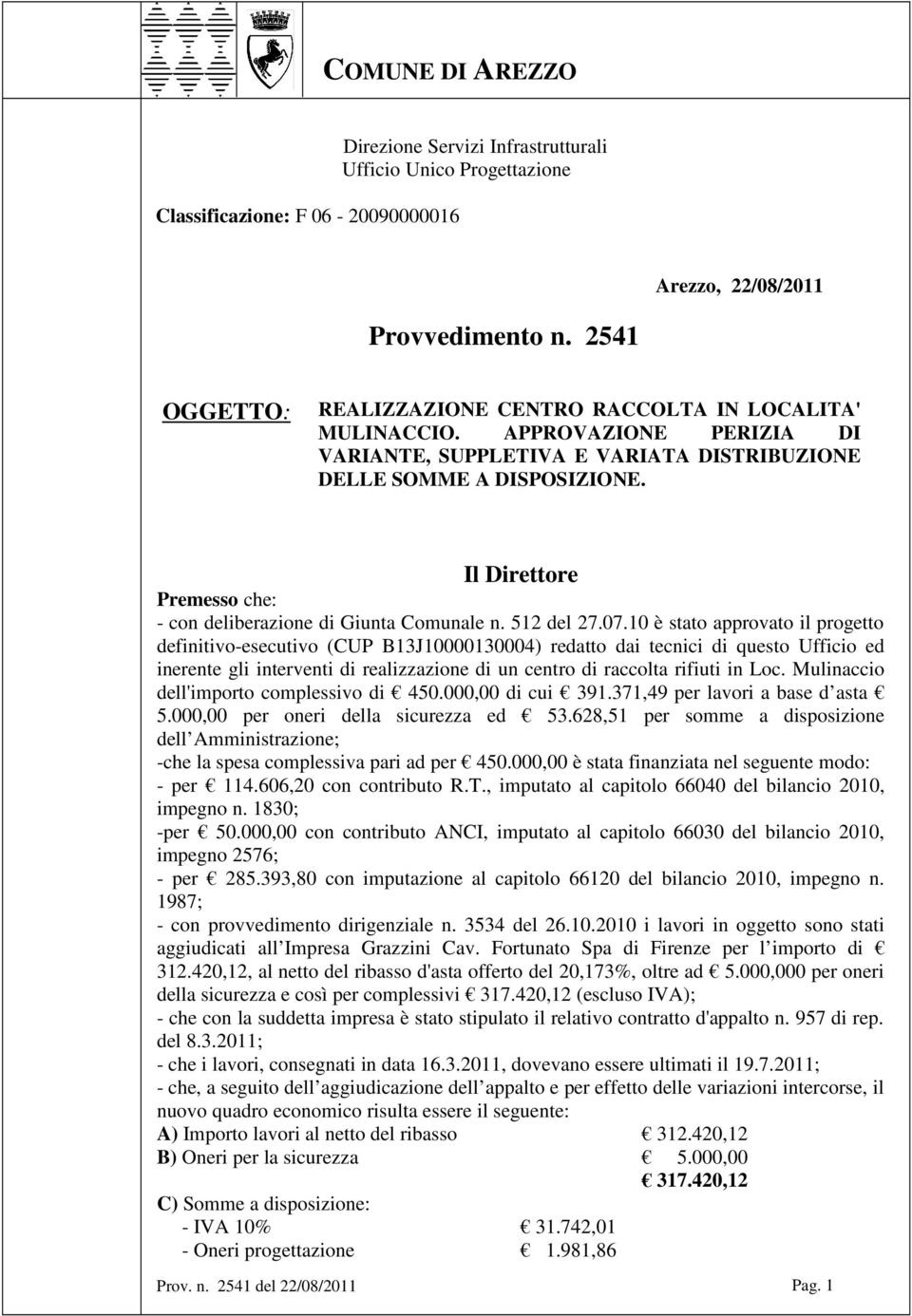 Il Direttore Premesso che: - con deliberazione di Giunta Comunale n. 512 del 27.07.