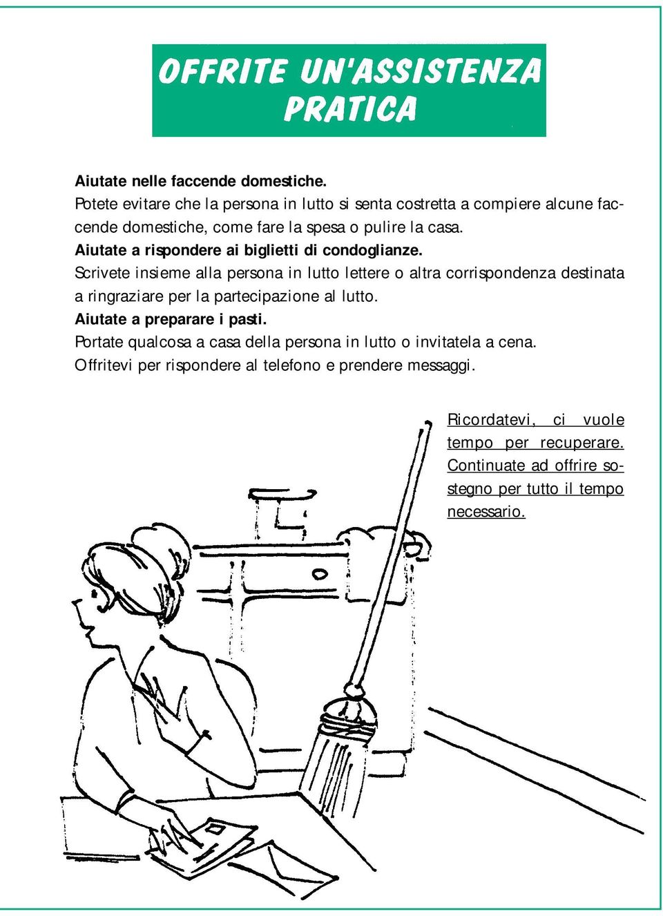 Aiutate a rispondere ai biglietti di condoglianze.