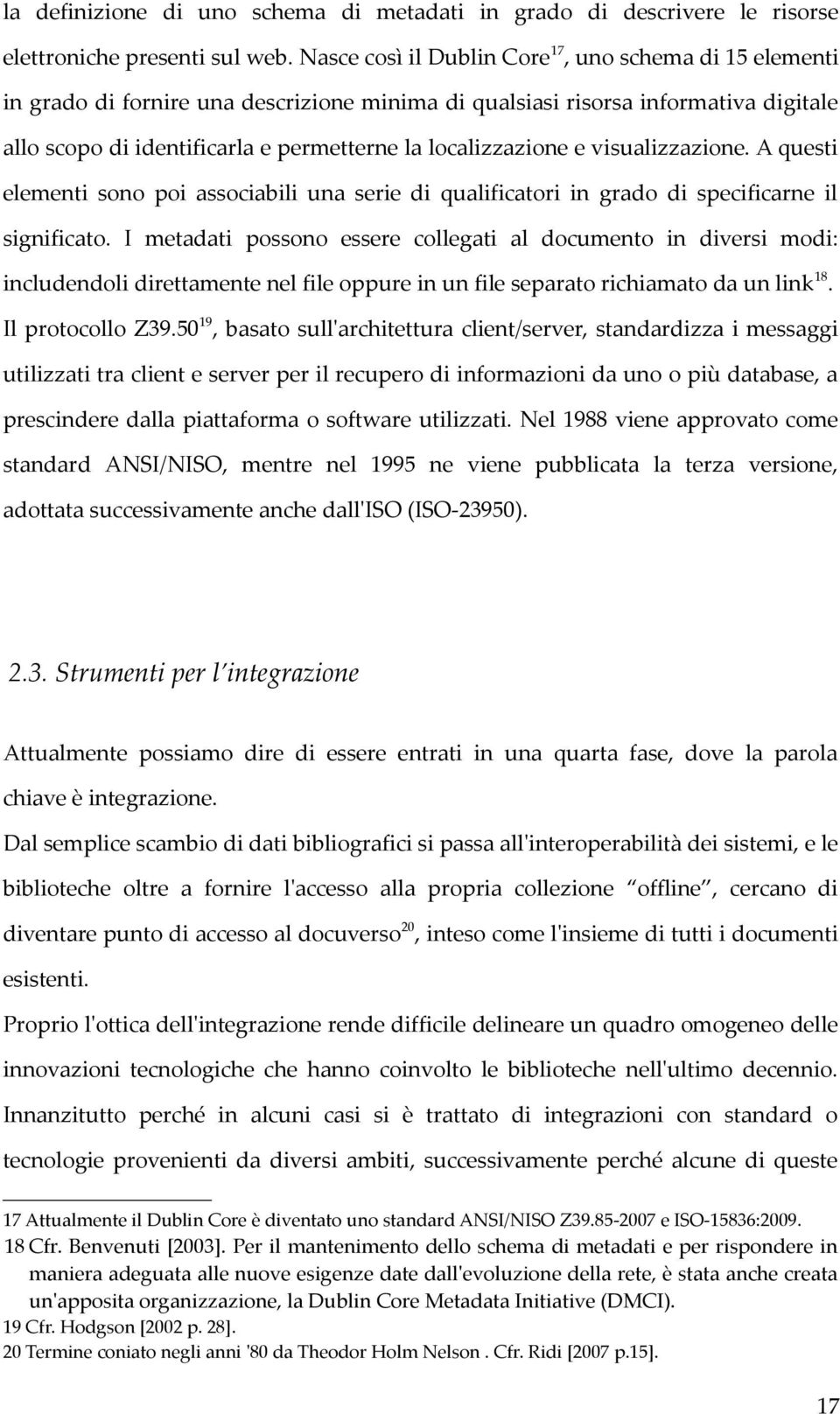 localizzazione e visualizzazione. A questi elementi sono poi associabili una serie di qualificatori in grado di specificarne il significato.