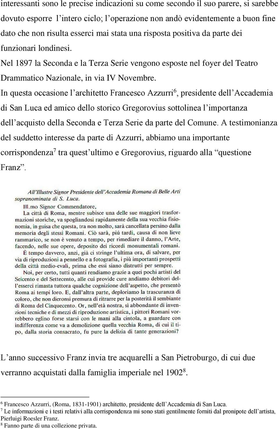 In questa occasione l architetto Francesco Azzurri 6, presidente dell Accademia di San Luca ed amico dello storico Gregorovius sottolinea l importanza dell acquisto della Seconda e Terza Serie da