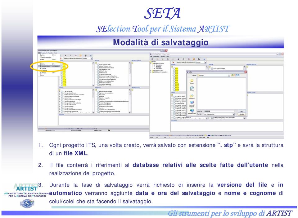 Il file conterrà i riferimenti al database relativi alle scelte fatte dall utente nella realizzazione del progetto. 3.