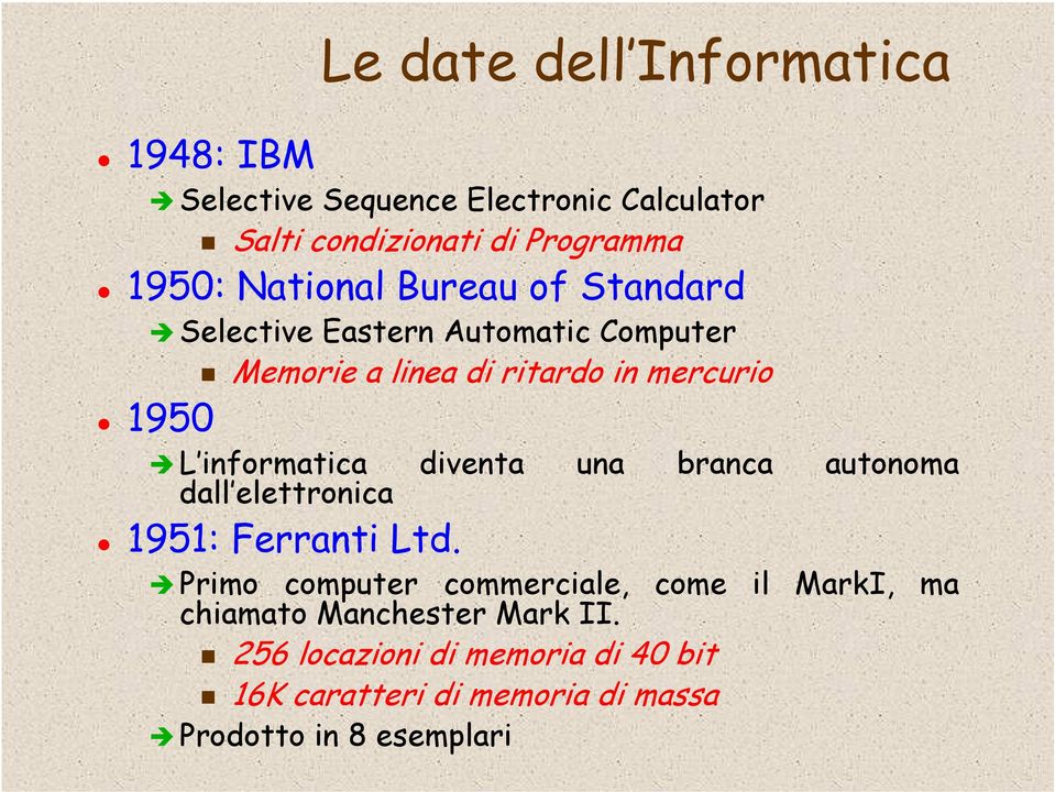 informatica diventa una branca autonoma dall elettronica 1951: Ferranti Ltd.