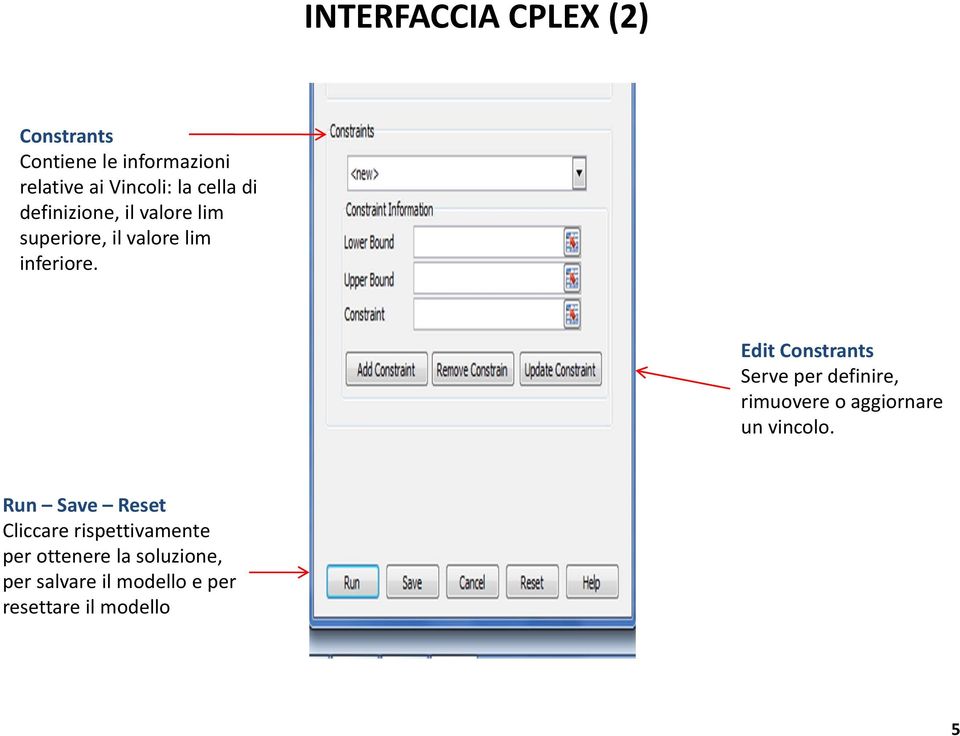 Edit Constrants Serve per definire, rimuovere o aggiornare un vincolo.